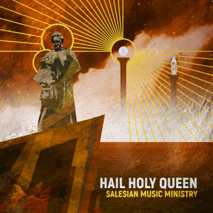 ดาวน์โหลดและฟังเพลง Hail Holy Queen พร้อมเนื้อเพลงจาก Salesian Music Ministry
