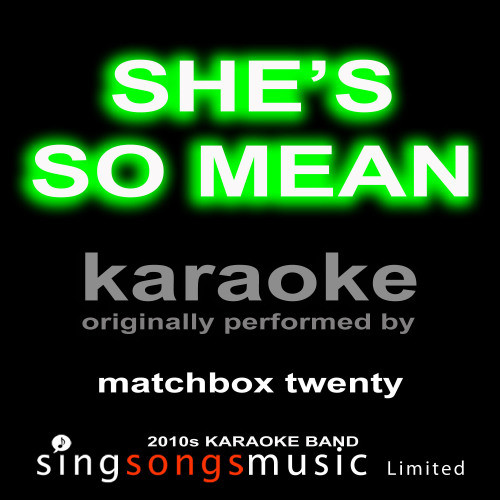 She's So Mean (Originally Performed By Matchbox Twenty) [Karaoke Audio Version] (Karaoke Audio Version)