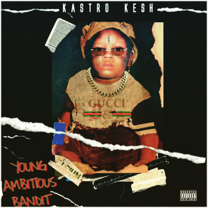 Album Young Ambitious Bandit from Kastro Kesh