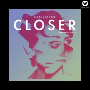 ดาวน์โหลดและฟังเพลง Closer (Daddy's Groove Remix) พร้อมเนื้อเพลงจาก Tegan And Sara