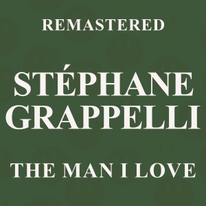 收聽Stephane Grapelli的The Man I Love (Remastered)歌詞歌曲