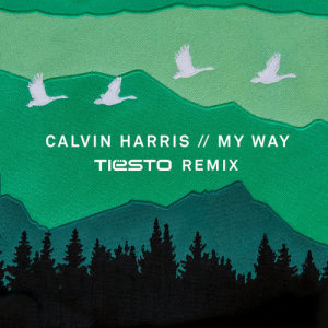 อัลบัม My Way (Tiësto Remix) ศิลปิน Calvin Harris