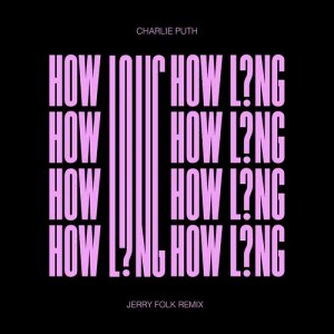 ดาวน์โหลดและฟังเพลง How Long (Jerry Folk Remix) พร้อมเนื้อเพลงจาก Charlie Puth