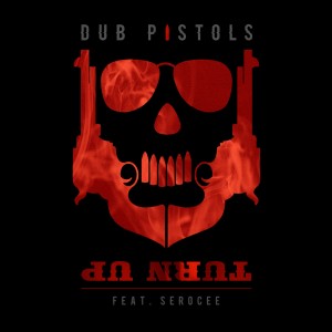 ดาวน์โหลดและฟังเพลง Turn Up พร้อมเนื้อเพลงจาก Dub Pistols