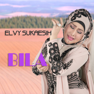 Dengarkan lagu Bila nyanyian Elvy Sukaesih dengan lirik
