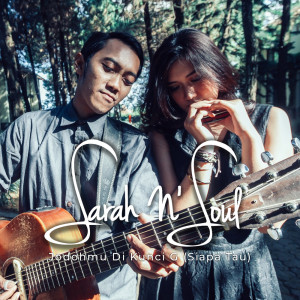 Listen to Jodohmu Di Kunci G (Siapa Tau) song with lyrics from Sarah N' Soul