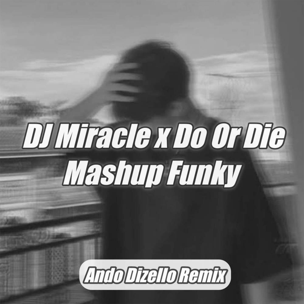 DJ Miracle X Do Or Die Mushup Funky
