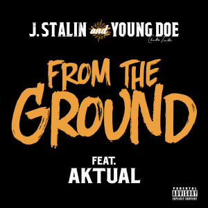 J.Stalin的專輯From The Ground (feat. Aktual) (Explicit)
