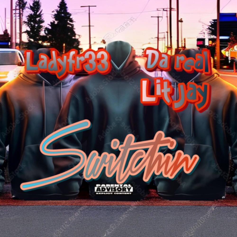 Switchin (They Aint Real) (feat. Da Real Lit Jay) (Explicit)