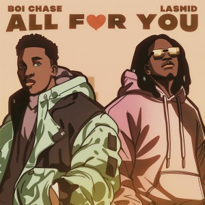 ดาวน์โหลดและฟังเพลง All for You พร้อมเนื้อเพลงจาก Boi Chase