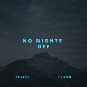 ดาวน์โหลดและฟังเพลง No Nights Off พร้อมเนื้อเพลงจาก Reezer