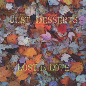 收聽Just Desserts的Lost in Love歌詞歌曲