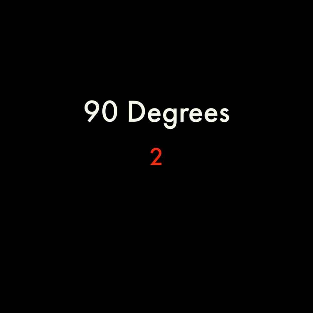 90 Degrees (2) (Explicit)