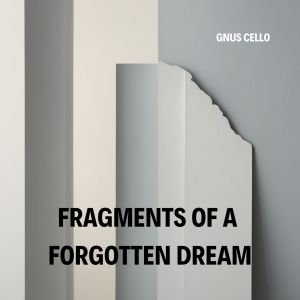 Album Fragments of a forgotten dream from GnuS Cello