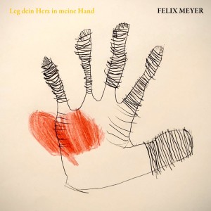Album Leg dein Herz in meine Hand from Felix Meyer
