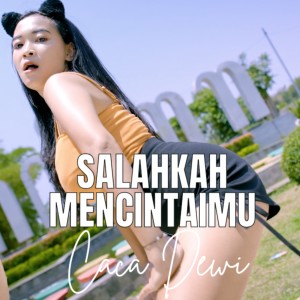 收聽Caca Dewi的Salahkah Mencintaimu歌詞歌曲