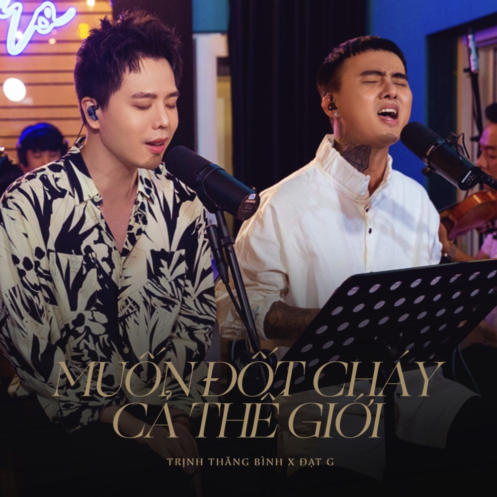 Muốn Đốt Cháy Cả Thế Giới (From Talkshow Chuyện Chúng Ta)