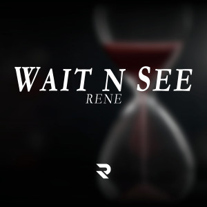 Rene的專輯Wait n See (Explicit)