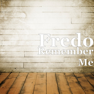 Listen to Remember Me (Explicit) song with lyrics from Fredo
