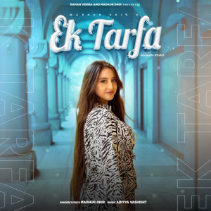 Listen to Ek Tarfa song with lyrics from Madhur Dhir