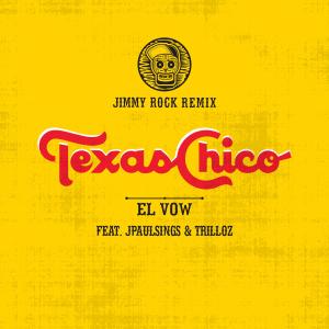 收聽El Vow的Texas Chico (feat. Jpaulsings & TrilLoz) (JIMMY ROCK Remix)歌詞歌曲