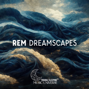 Album REM Dreamscapes (Theta Waves Deep Sleep Music) from Trouble Sleeping Music Universe