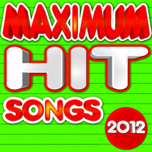 Off the Charts!的專輯Maximum Hit Songs 2012