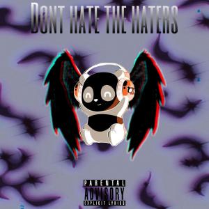 Dont hate the haters (feat. Pnute) (Explicit)