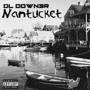 DL Down3r的專輯Nantucket (Explicit)