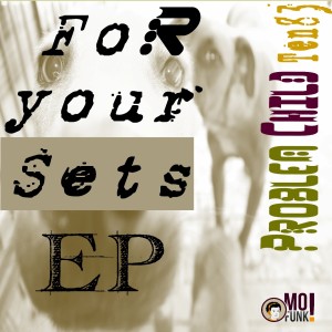 Album For Your Sets EP, Vol. 1 from Problem Child Ten83