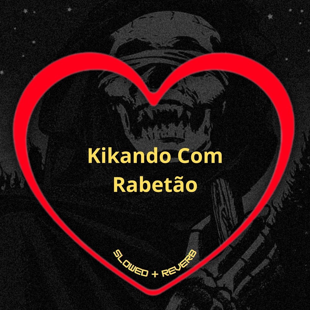 Kikando Com Rabetão (Slowed + Reverb|Explicit)