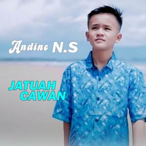 ดาวน์โหลดและฟังเพลง JATUAH CAWAN พร้อมเนื้อเพลงจาก Andino N.S