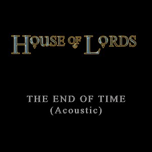 ดาวน์โหลดและฟังเพลง The End of Time (Acoustic) พร้อมเนื้อเพลงจาก House Of Lords