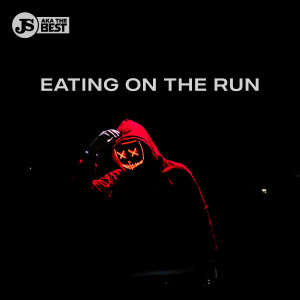 JS aka the Best的專輯EATING ON THE RUN (Explicit)