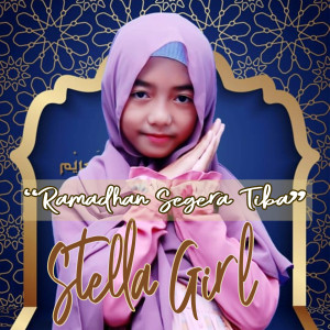 Dengarkan Ramadhan Segera Tiba lagu dari Stella Girl dengan lirik