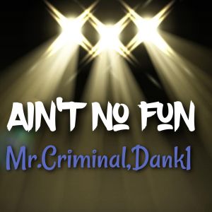 Mr Criminal的專輯Ain't No Fun (Explicit)