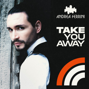 อัลบัม Take You Away ศิลปิน Andrea Ferrini