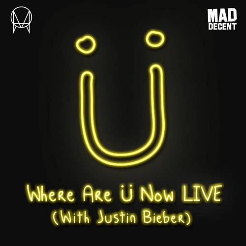 Where Are Ü Now LIVE (with Justin Bieber) (Live)