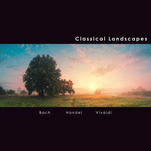 อัลบัม Classical Landscapes: Baroque ศิลปิน George Frideric Handel