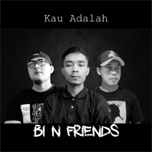 Listen to Kau adalah song with lyrics from Bi N Friends