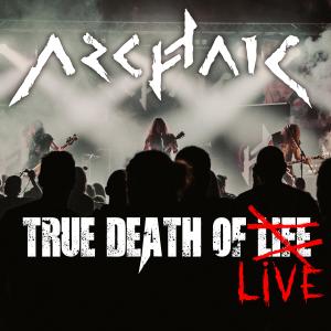 收聽Archaic的True Death of Live歌詞歌曲