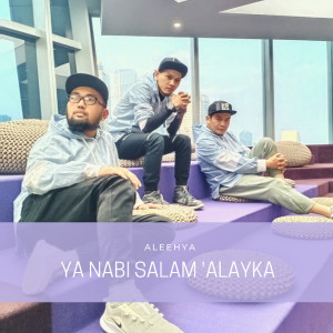 Listen to Ya Nabi Salam 'Alaika song with lyrics from Aleehya