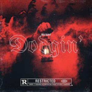 收聽Menos的Dodgin' (Explicit)歌詞歌曲