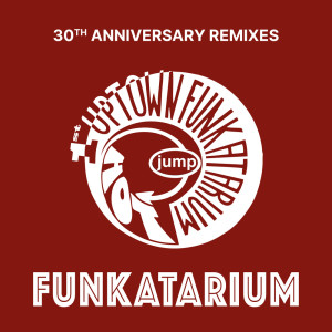 Jump的專輯Funkatarium (30th Anniversary Remixes - Part 2)