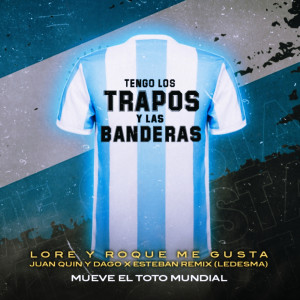 ดาวน์โหลดและฟังเพลง Tengo Los Trapos y Las Banderas (Mueve El Toto Mundial) พร้อมเนื้อเพลงจาก Lore y Roque Me Gusta
