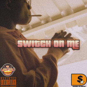 Dengarkan Switch on Me (Explicit) lagu dari Darin Steele dengan lirik