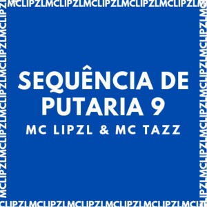 Listen to SEQUÊNCIA DE PUTARIA 9 (Explicit) song with lyrics from mc lipzl