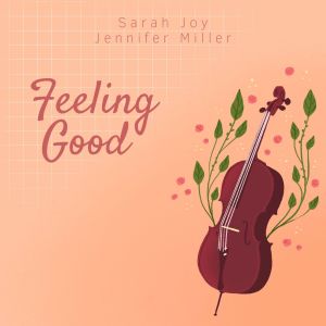 ดาวน์โหลดและฟังเพลง Feeling Good พร้อมเนื้อเพลงจาก Sarah Joy