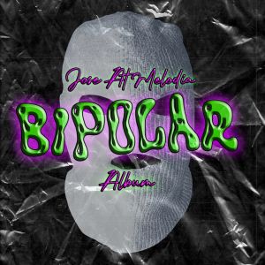 Album Bipolar (Explicit) from Jose At Melodiya