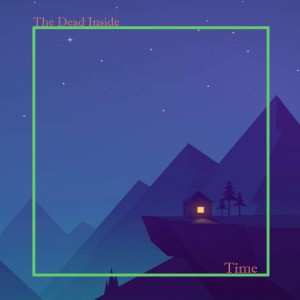 Listen to Time song with lyrics from The Dead Inside